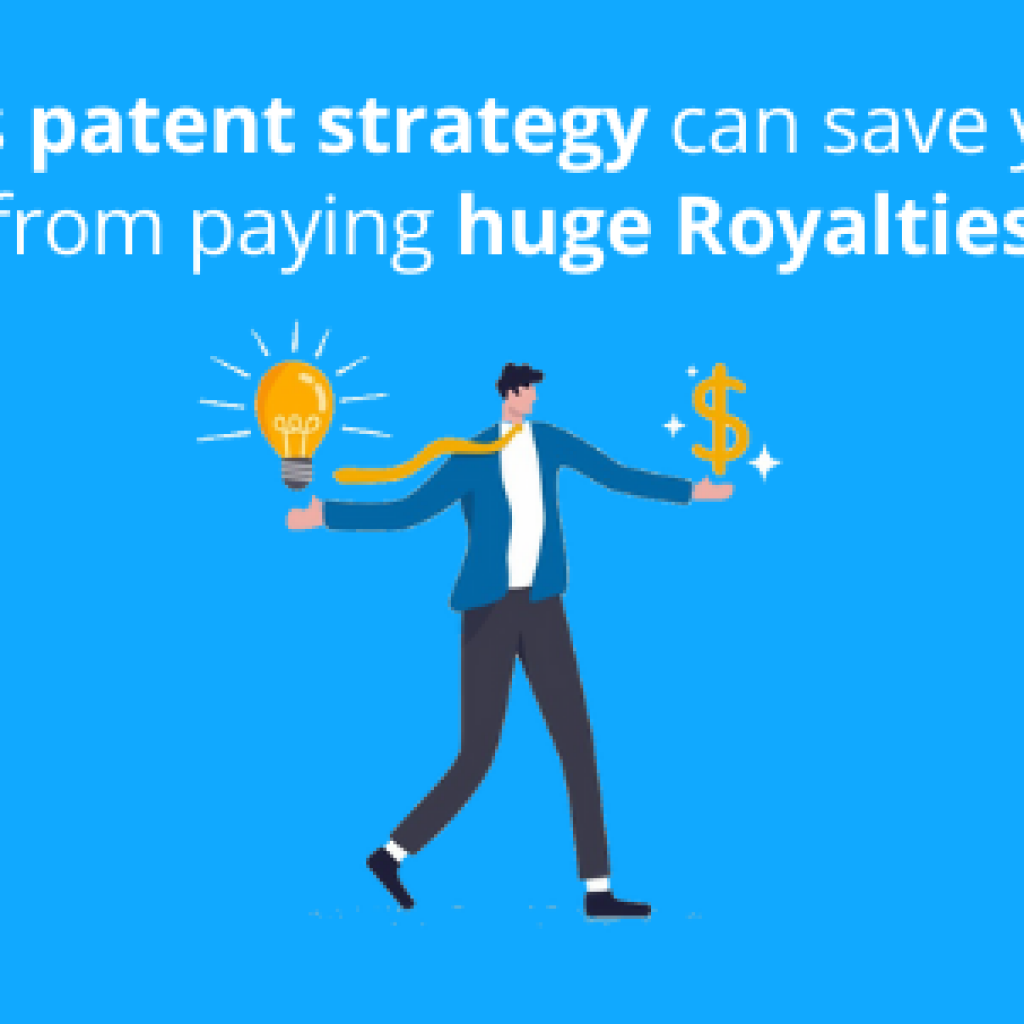 this-patent-strategy-can-save-you-from-paying-huge-royalties