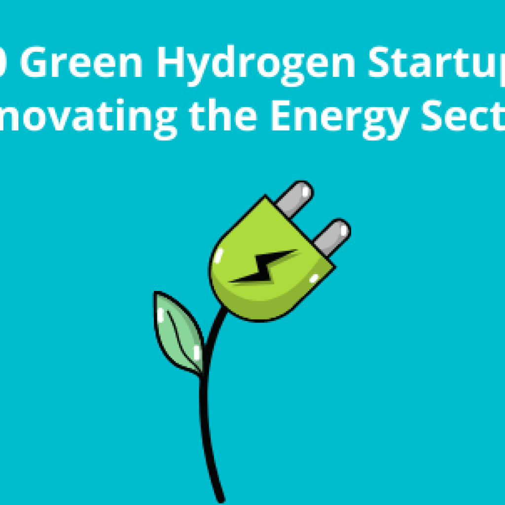 10 Green Hydrogen Startups Innovating the Energy Sector