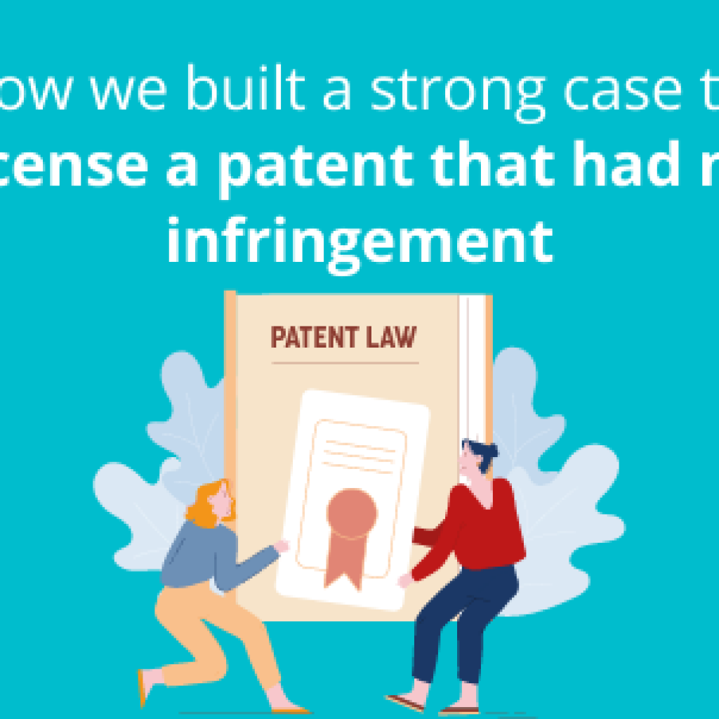 how-we-built-a-strong-case-to-license-a-patent-that-had-no-infringement