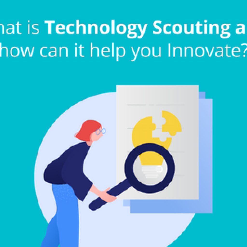 What is Technology Scouting and How can it help you Innovate