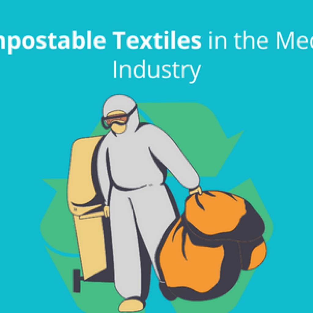 Compostable textiles in the medical industry