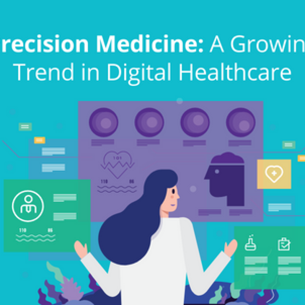 Precision Medicine: A growing trend in Digital Healthcare