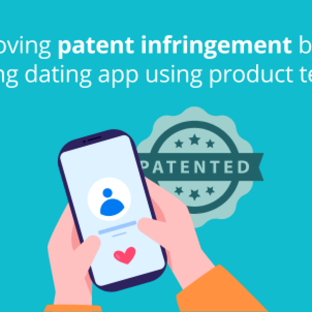 proving-patent-infringement-by-a-leading-dating-app-using-product-testing