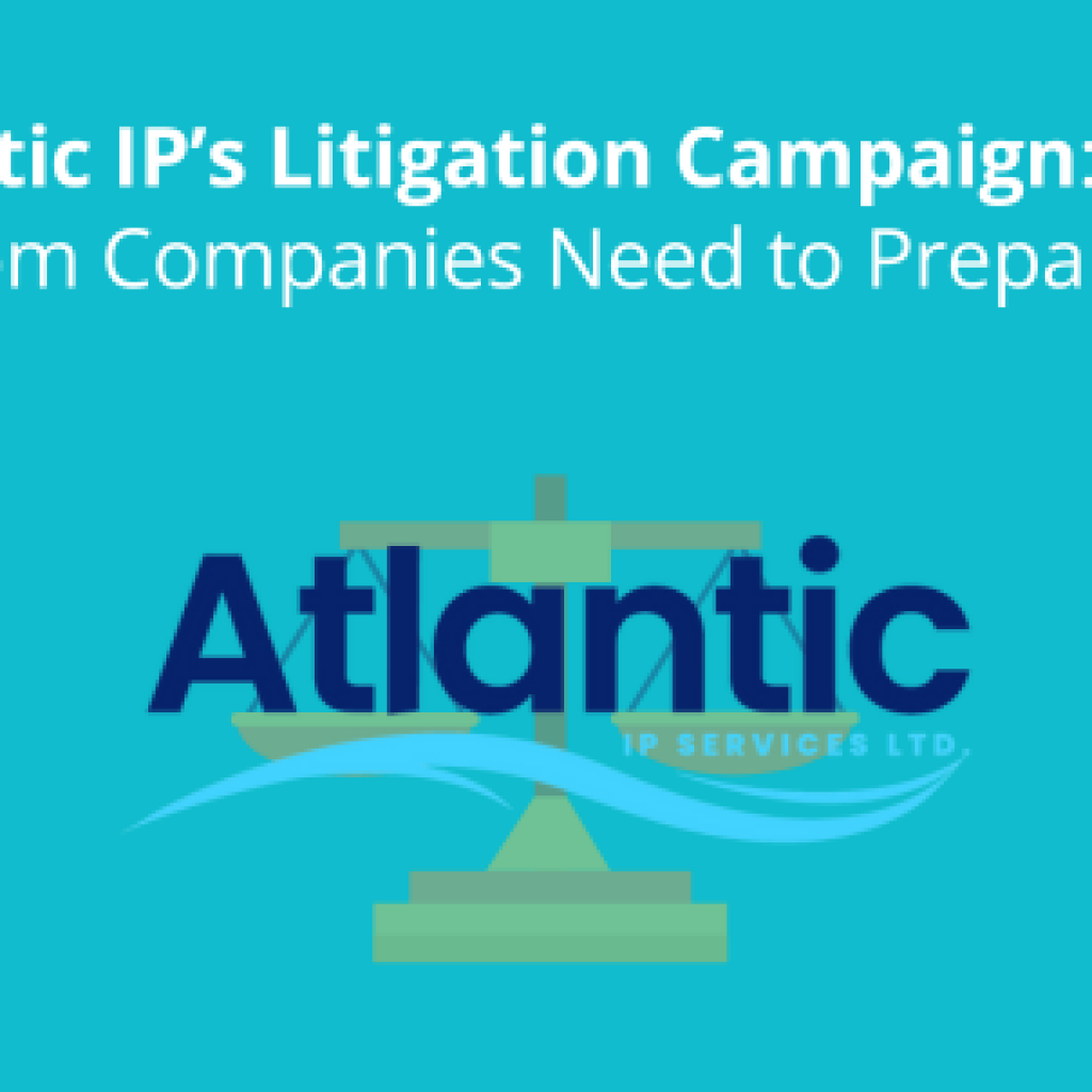 Atlantic IP's litigation campaign: What telecom companies need to prepare for