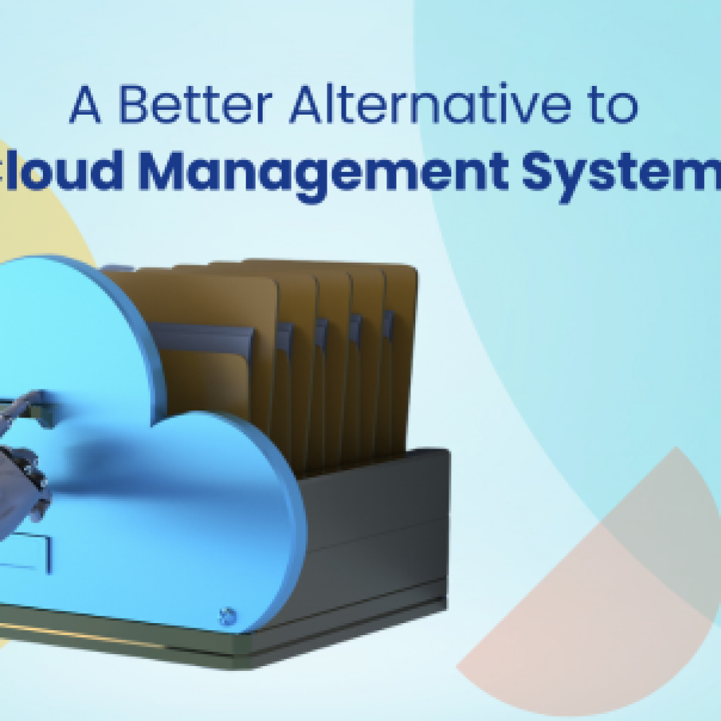 A Better Alternative to Cloud management system