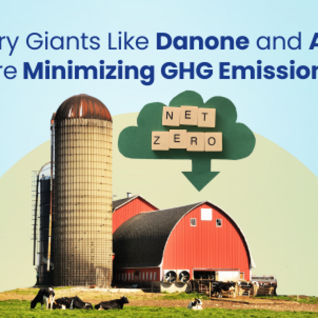 Dairy Giants like Danone and Arla are minimizing GHG emissions