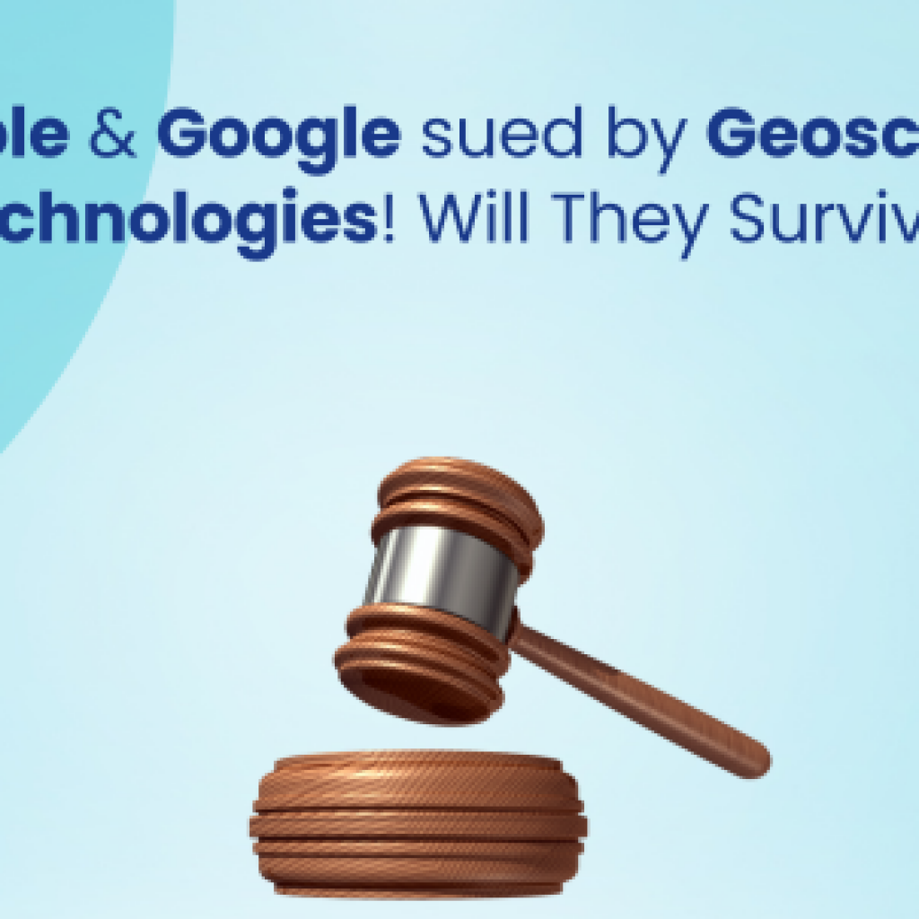 Apple & Google sued by Geoscope Technologies! Will They Survive?