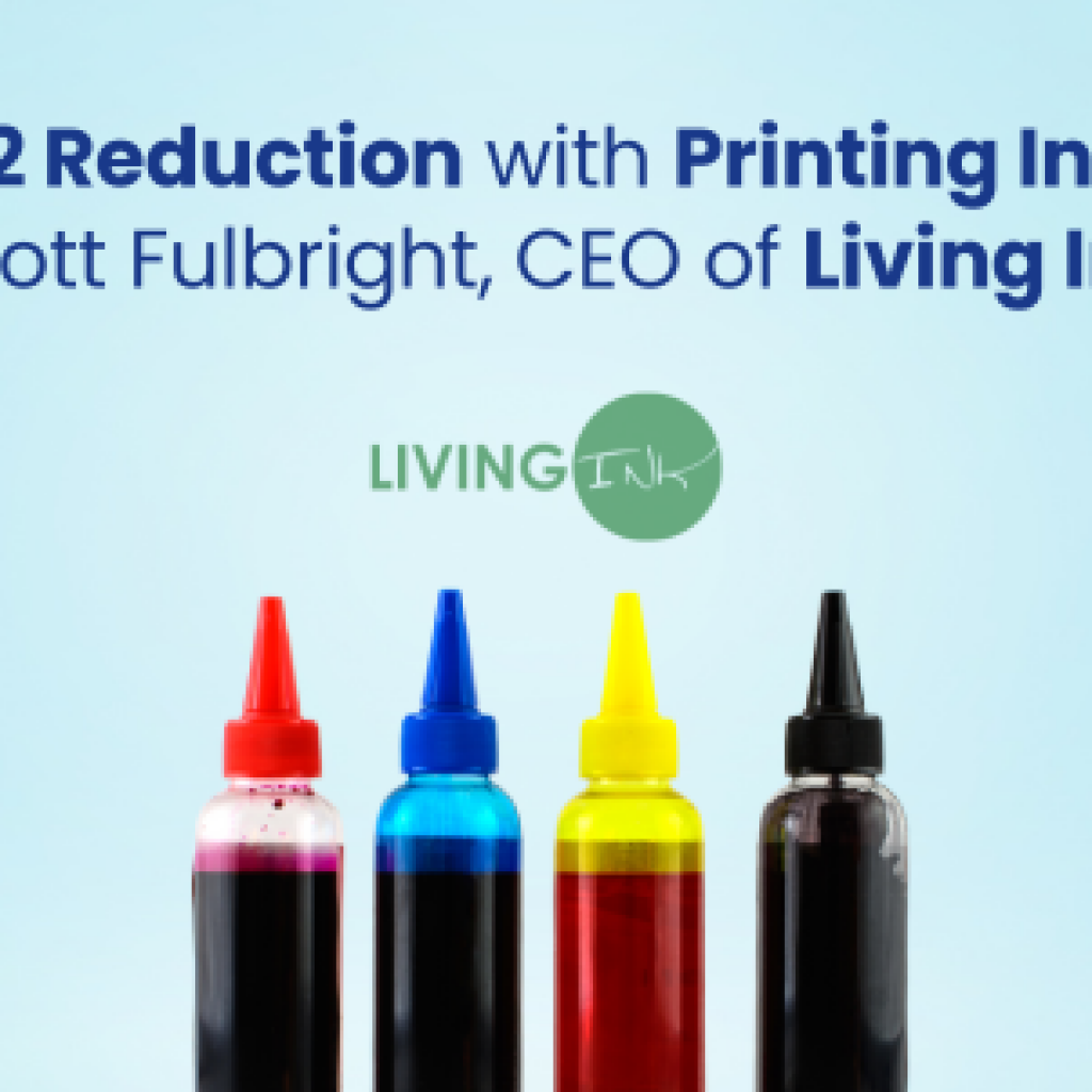 CO2 Reduction with Printing Ink ft. Scott Fulbright, CEO of Living Ink