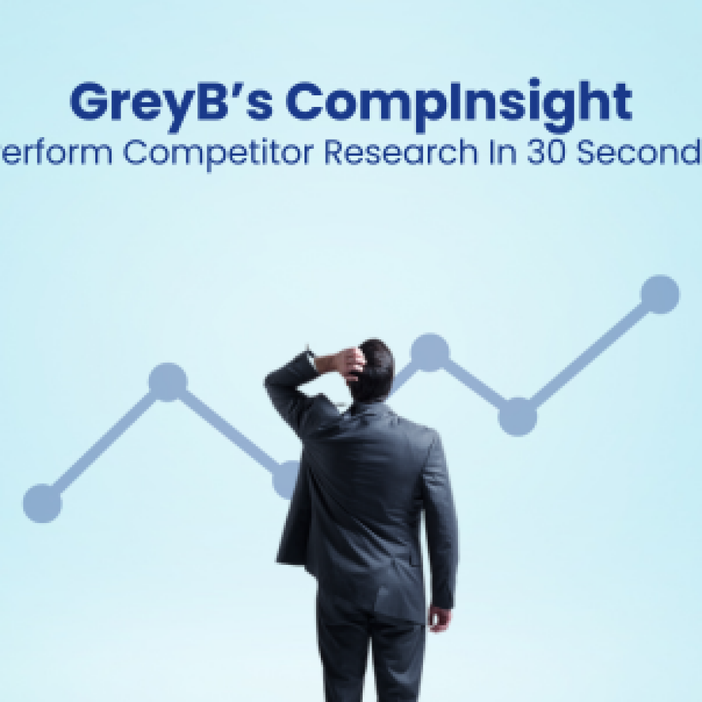 GreyB’s CompInsight Perform Competitor Research In 30 Seconds