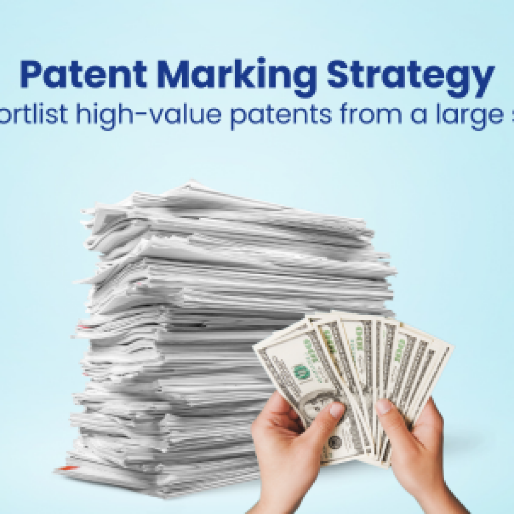 Patent Marking Strategy Shortlist high-value patents from a large set