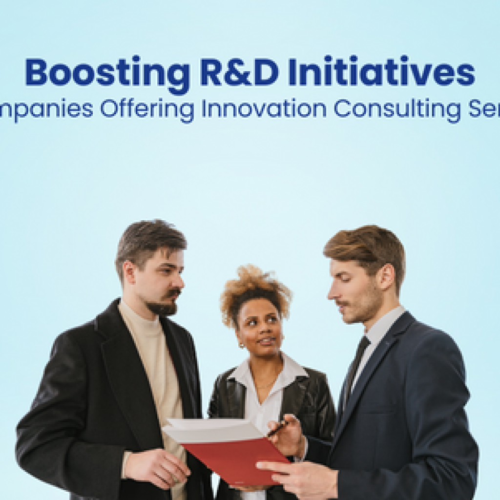 Boosting R&D Initiatives 5 Companies Offering Innovation Consulting Services