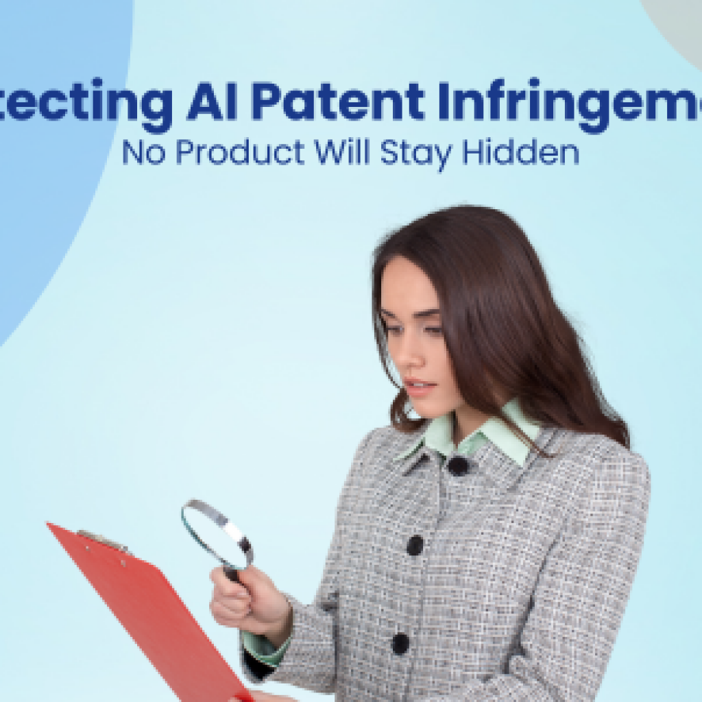 Detecting AI Patent Infringement No Product Will Stay Hidden