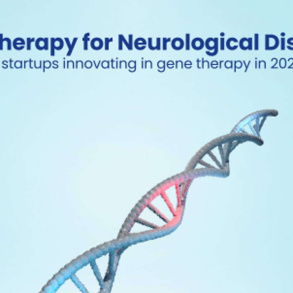 Gene Therapy for Neurological Disorders 5 startups innovating in gene therapy in 2024