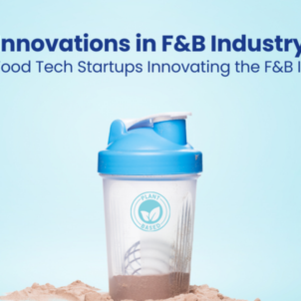 Innovations in F&B Industry Top 10 Food Tech Startups Innovating the F&B Industry