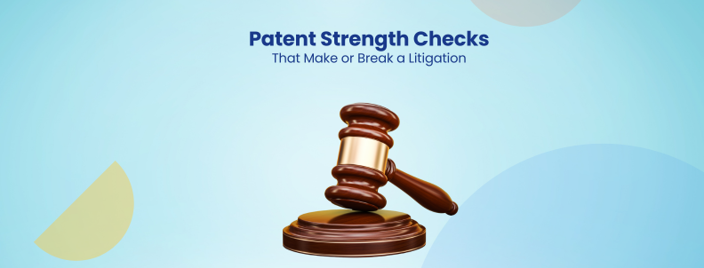 Patent Strength Checks That Make or Break a Litigation