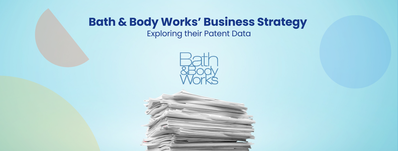 Bath & Body Works’ Business Strategy Exploring their Patent Data