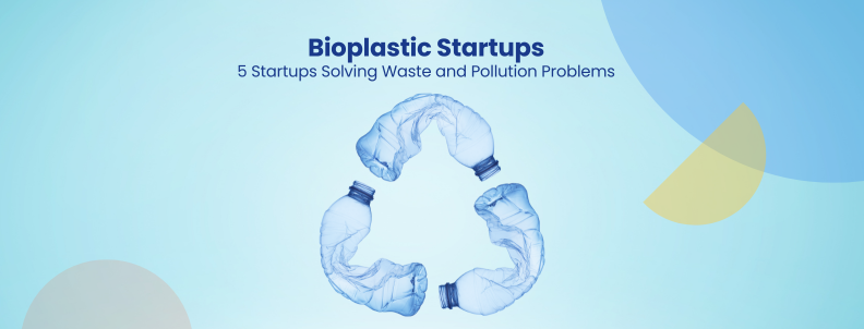 Bioplastic Startups 5 Startups Solving Waste and Pollution Problems