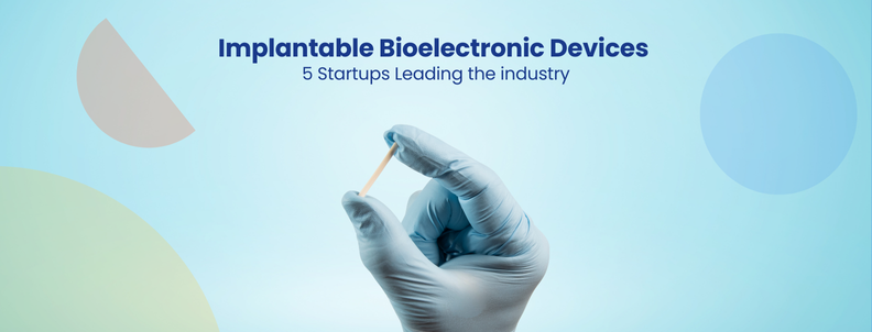 Implantable Bioelectronic Devices 5 Startups Leading the industry