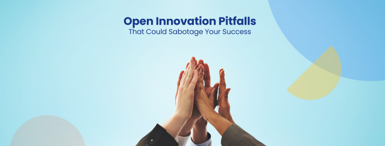 Open Innovation Pitfalls That could sabotage your success