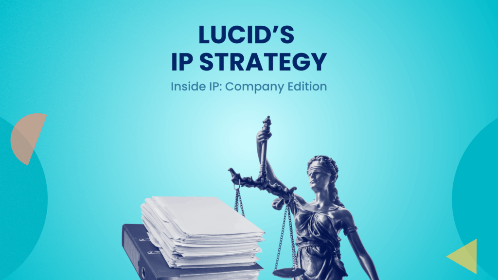 Lucid’s IP Strategy