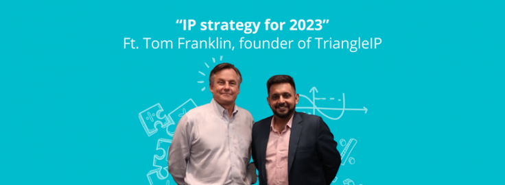 "IP Strategy 2023" Ft. Tom Franklin, Founder Of TriangleIP - GreyB