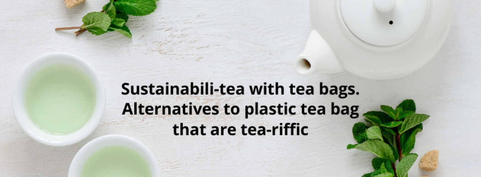 5 Solutions Companies are using as Plastic Free Tea Bag - GreyB