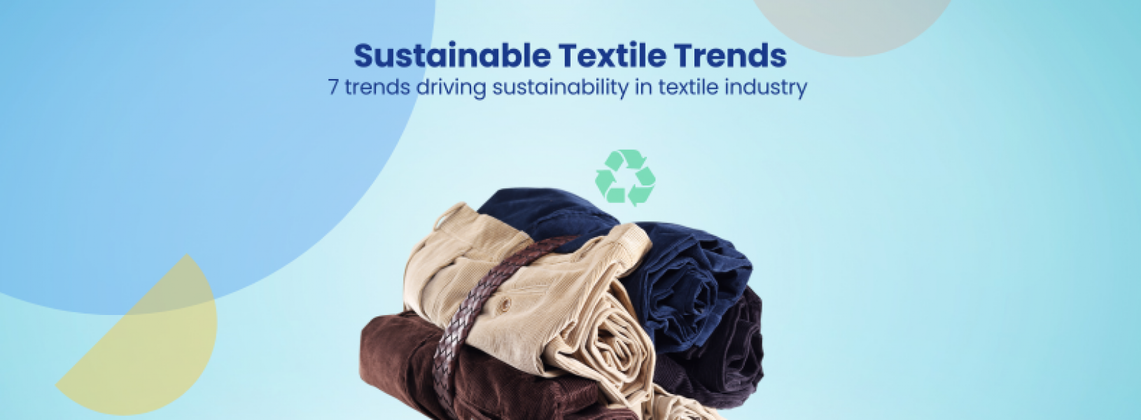 Sustainable Textiles: 7 Trends To Watch In 2024 - GreyB